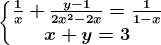 \left\\beginmatrix \frac1x+\fracy-12x^2-2x=\frac11-x\\x+y=3 \endmatrix\right.